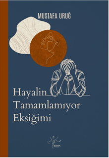 Hayalin Tamamlamıyor Eksiğimi