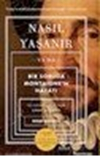Nasıl Yaşanır ya da Bir Soruda Montaigne'in Hayatı