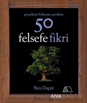 Gerçekten Bilmeniz Gereken 50 Felsefe Fikri