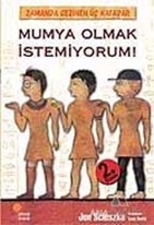 Zamanda Gezinen Üç Kafadar - Mumya Olmak İstemiyorum!