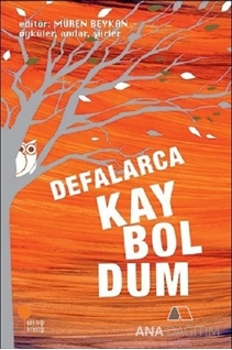 Defalarca Kayboldum-Öyküler Anılar Şiirler