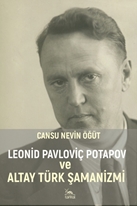 Leonid Pavloviç Potapov Ve Altay Türk Şamanizmi