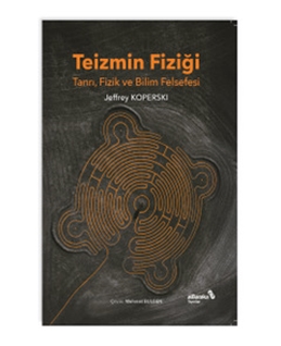 Teizmin Fiziği - Tanrı, Fizik ve Bilim Felsefesi