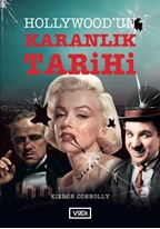 Hollywood’un karanlık tarihi : filmlerin ardındaki açgözlülüğün, yozlaşmanın ve skandalların bir yüzyılı