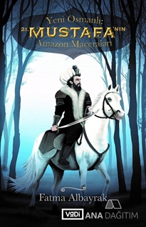 Yeni Osmanlı 21. Mustafa'nın Amazon Maceraları