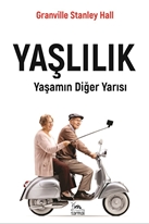 Yaşlılık Yaşamın Diğer Yarısı