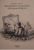 Bir Buğday Tanesinin Özyaşam Öyküsü