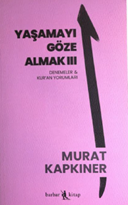 Yaşamayı Göze Almak-III