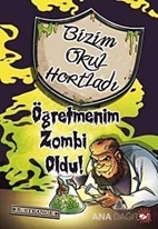 Bizim Okul Hortladı - Öğretmenim Zombi Oldu!