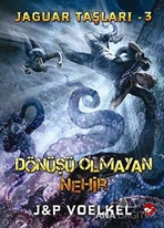 Jaguar Taşları 3 - Dönüşü Olmayan Nehir
