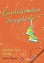 Günlüğünden Sevgilerle 4 - Dostun Bol Olsun