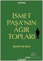 İsmet Paşa'nın Ağır Topları