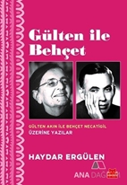 Gülten ile Behçet / Gülten Akın İle Behçet Necatigil Üzerine Yazılar