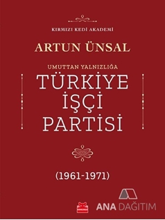 Umuttan Yalnızlığa Türkiye İşçi Partisi