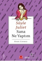 Söyle Juliet Sana Ne Yaptım