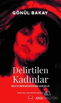 Delirtilen Kadınlar ( İngiliz ve Amerikan Edebiyatında Kadın Deliliği )