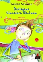 Günlüğümü Kimselere Okutmam - Ufaklığın Eğlenceli Günlükleri 2. Kitap