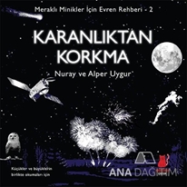 Meraklı Minikler İçin Evren Rehberi 2 : Karanlıktan Korkma