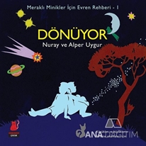 Meraklı Minikler İçin Evren Rehberi - 1 : Dönüyor