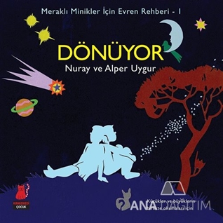 Meraklı Minikler İçin Evren Rehberi - 1 : Dönüyor