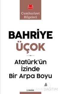 Atatürk’ün İzinde Bir Arpa Boyu