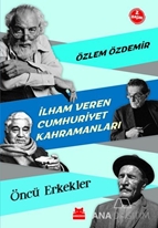 İlham Veren Cumhuriyet Kahramanları - Öncü Erkekler