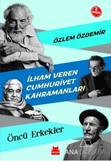 İlham Veren Cumhuriyet Kahramanları - Öncü Erkekler
