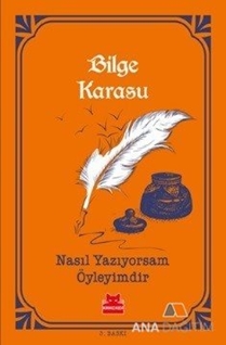Nasıl Yazıyorsam Öyleyimdir