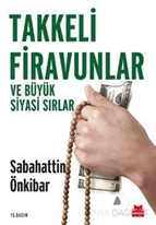 Takkeli Firavunlar ve Büyük Siyasi Sırlar
