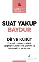 Dil ve Kültür ( Türkçenin ve Başka Dillerin Gelişmeleri Türkçenin Durumu ve Soruları Üzerine Yazılar - Cumhuriyet Bilgeleri )