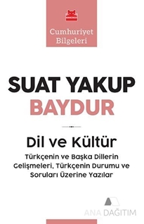 Dil ve Kültür ( Türkçenin ve Başka Dillerin Gelişmeleri Türkçenin Durumu ve Soruları Üzerine Yazılar - Cumhuriyet Bilgeleri )