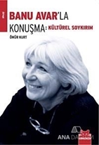 Banu Avar'la Konuşma: Kültürel Soykırım