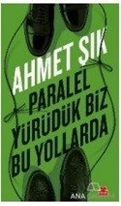 Paralel Yürüdük Biz Bu Yollarda