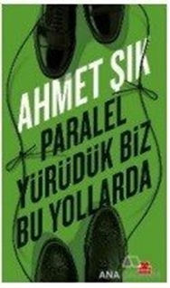Paralel Yürüdük Biz Bu Yollarda