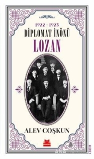 Diplomat İnönü Lozan 1922-1923