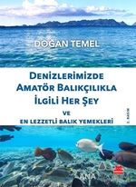 Denizlerimizde Amatör Balıkçılıkla İlgili Her Şey Ve En Lezzetli Balık Yemekleri