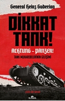 Dikkat Tank! – Achtung Panzer Tank Muharebelerinin Gelişimi