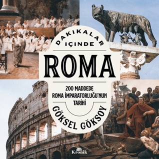 Dakikalar İçinde Roma 200 Maddede Roma İmparatorluğu’nun Tarihi