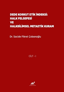 Dede Korkut Etik İndeksi: Halk Felsefesi Ve Halkbilimsel Metaetik Kuram 2 Kitap Takım