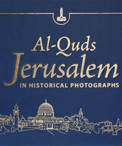 Al-Quds / Jerusalem in historical photographs / Fotoğraflarla Osmanlı döneminde Kudüs