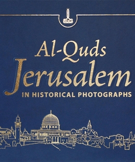 Al-Quds / Jerusalem in historical photographs / Fotoğraflarla Osmanlı döneminde Kudüs