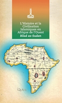 Actes de la Conference Inernationale sur L'Histoire et le Civilisation Islamiques en Afrique de l'ouest Bilad as-Sudan: Mars 2019 Niamey  Niamey, Nijer, Niger, Sudan