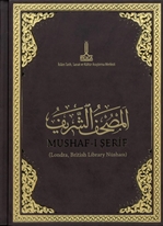 Al-Mushaf al-Sharif: al-Maktaba al-Birataniya fi Landın = Mushaf-ı Şerif : Londra, British Library Nüshası Londra mushafı