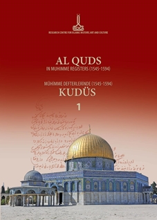 Al-Quds in muhimme registers (1545-1594) 1 = Mühimme defterlerinde (1545-1594) Kudüs 1