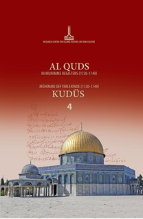Al-Quds in muhimme registers (1720-1749) 4 = Mühimme defterlerinde (1720-1749) Kudüs 4