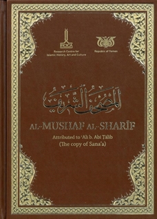 Al-Mushaf al-Sharif attributed to Ali b. Abi Talib: the copy of Sanaa =