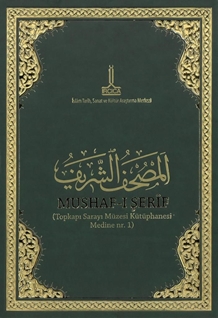 Al-Mushaf al-Sharif; al-mansub ila Uthman b. Affan, nuskha Mutkhaf Tupqapi Sarayi = Hz.Osman'a nisbet edilen Mushaf-ı Şerif: Topkapı Sarayı Müzesi nüshası (2. Baskı)