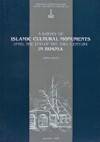 A survey of Islamic cultural monuments until the end of the nineteenth century in Bosnia /