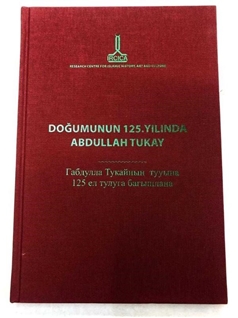 Doğumunun 125. Yılında Abdullah Tukay: İstanbul, 18 Kasım 2011 = Gabdulla Tukaynits Tuuina 125 el Tuluga Barishlana: Istanbul, 18 Noyabr` 2011