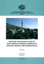Historical reconstruction of the Neziraga Mosque Comlex in Mostar, Bosnia and Herzegovina /